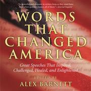Cover of: Words That Changed America: Great Speeches That Inspired, Challenged, Healed, and Enlightened