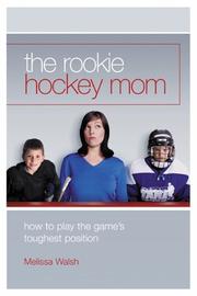 The rookie hockey mom by Melissa Walsh
