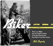 Cover of: Biker: Truth and Myth: How the Original Cowboy of the Road Became the Easy Rider of the Silver Screen