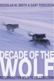 Cover of: Decade of the Wolf by Douglas W. Smith, Gary Ferguson