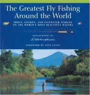 Cover of: The Greatest Fly Fishing Around the World: Trout, Salmon, and Saltwater Fishing on the World's Most Beautiful Waters