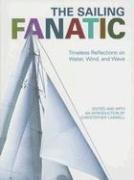 Cover of: The Sailing Fanatic: Timeless Reflections on Water, Wind, and Wave (Fanatic)