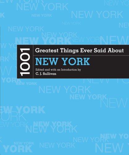 1001 Greatest Things Ever Said About New York (1001) by Christopher Joseph Sullivan