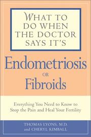 Cover of: What to Do When the Doctor Says It's Endometriosis by Thomas L Lyons, Cheryl Kimball