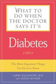 Cover of: What to do when the doctor says it's diabetes: the most important things you need to know