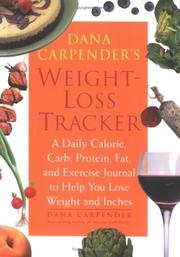 Cover of: Dana Carpender's weight-loss tracker: a daily calorie, carb, protein, fat, and exercise journal to help you lose weight and inches