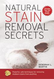 Cover of: Natural Stain Removal Secrets: Powerful, Safe Techniques for Removing Stubborn Stains from Anything