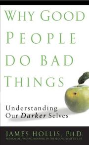 Cover of: Why Good People Do Bad Things: Understanding Our Darker Selves