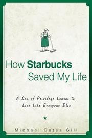 Cover of: How Starbucks Saved My Life by Michael Gates Gill, Michael Gill
