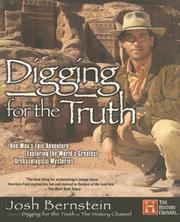 Cover of: Digging for the Truth: One Man's Epic Adventure Exploring the World's Greatest Archaeological Mysteries