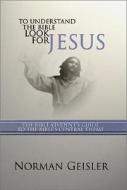 Cover of: To Understand the Bible Look for Jesus: The Bible Student's Guide to the Bible's Central Theme