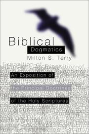 Cover of: Biblical Dogmatics: An Exposition of the Principal Doctrines of the Holy Scriptures