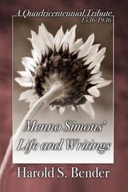 Menno Simons' Life and Writings by Harold S. Bender, John Horsch