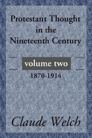 Cover of: Protestant Thought in the Nineteenth Century, Volume 2 | Claude Welch