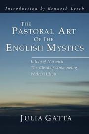 Cover of: The Pastoral Art of the English Mystics