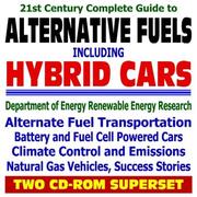 Cover of: 21st Century Complete Guide to Alternative Fuels, Hybrid Cars, and Alternate Fuel Transportation, Battery and Fuel Cell Powered Cars and Vehicles, Climate ... Energy Lab NREL
