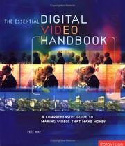 Cover of: The Essential Digital Video Handbook: A Comprehensive Guide to Making Videos That Make Money