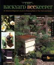 Cover of: The Backyard Beekeeper: An Absolute Beginner's Guide to Keeping Bees in Your Yard and Garden