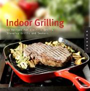 Cover of: Indoor grilling: 50 recipes for electric grills, stovetop grills, and smokers
