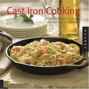 Cover of: Cast iron cooking: 50 gourmet-quality dishes from entrées to desserts