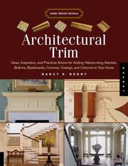 Cover of: Architectural Trim: Ideas, Inspiration and Practical Advice for Adding Wainscoting, Mantels, Built-Ins, Baseboards, Cornices, Castings and Columns to your Home (Home Design Details)