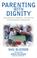 Cover of: Parenting with dignity