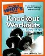 Cover of: The Complete Idiot's Guide to Knockout Workouts for Every Shape Illustrated (Complete Idiot's Guide to) by Ed.D., Patrick S. Hagerman