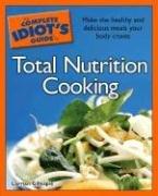Cover of: The Complete Idiot's Guide to Total Nutrition Cooking by Larrian Gillespie