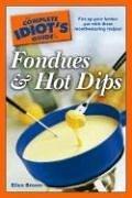 The Complete Idiot's Guide to Fondues and Hot Dips by Ellen Brown