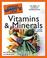 Cover of: The Complete Idiot's Guide to Vitamins and Minerals, 3rd Edition (Complete Idiot's Guide to)