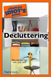 Cover of: The Complete Idiot's Guide to Decluttering by Regina Leeds