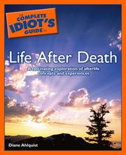 Cover of: The Complete Idiot's Guide to Life After Death by Diane Ahlquist