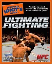 The complete idiot's guide to ultimate fighting by Rich Franklin, Rich "Ace" Franklin, Jon F. Merz