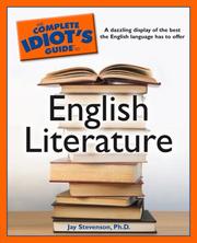 The complete idiot's guide to English literature by Jay Stevenson, Ph.D., Jay Stevenson