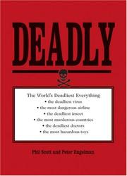 Cover of: Deadly: The World's Most Dangerous Everything