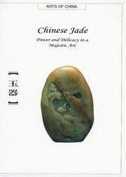 Cover of: Chinese Jade: Power and Delicacy in a Majestic Art (Arts of China)