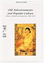 Cover of: Old Advertisements And Popular Culture: Posters, Calendars And Cigarettes, 1900-1950 (Arts of China)