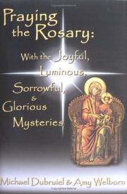 Cover of: Praying the Rosary: With the Joyful, Luminous, Sorrowful, & Glorious Mysteries