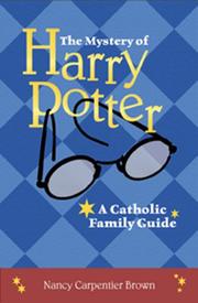 Cover of: The Mystery of Harry Potter: A Catholic Family Guide
