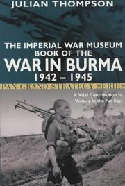 Cover of: The Imperial War Museum book of the War in Burma, 1942-1945 by Julian Thompson