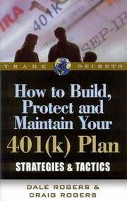 Cover of: How to Build, Protect and Maintain Your 401(k) Plan: Strategies & Tactics
