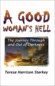 Cover of: A Good Woman's Hell by Teresa Harrison Starkey, Teresa Harrison Starkey