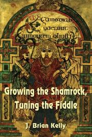Cover of: Growing the Shamrock, Tuning the Fiddle | Brian J. Kelly