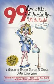 99 Ways to Make a Flight Attendant Fly--Off the Handle by Joann Kuzma Deveny