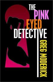 The Pink Eyed Detective by Greg Moderick