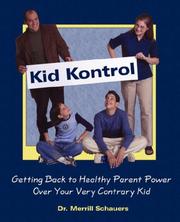 Cover of: Kid kontrol: getting back to healthy parent power over your very contrary kid