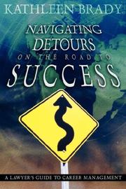 Cover of: Navigating Detours on the Road to Success: A Lawyer's Guide to Career Management