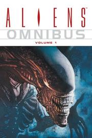 Cover of: Aliens Omnibus, Vol. 1 by Mark Verheiden, Mark A. Nelson, Den Beauvais, Sam Keith