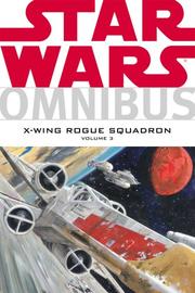 Cover of: Star Wars Omnibus: X-Wing Rogue Squadron, Vol. 3