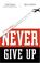 Cover of: Never give up